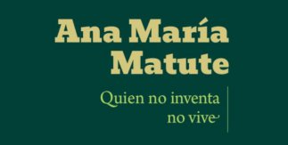 Ana María Matute. Quien no inventa no vive